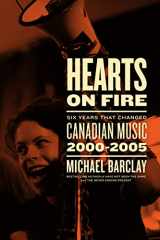 9781770415874-1770415874-Hearts on Fire: Six Years that Changed Canadian Music 2000–2005
