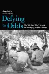 9780300178890-0300178891-Defying the Odds: The Tule River Tribe's Struggle for Sovereignty in Three Centuries (The Lamar Series in Western History)