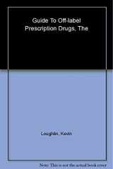 9780743286671-0743286677-The Guide to Off-Label Prescription Drugs: New Uses for FDA-Approved Prescription Drugs