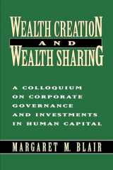 9780815709497-0815709498-Wealth Creation and Wealth Sharing: A Colloquium on Corporate Governance and Investments in Human Capital