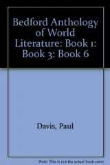 9780312413248-0312413246-Bedford Anthology of World Literature Book 1 and Book 3 and Book 6