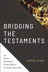 9780310520948-0310520940-Bridging the Testaments: The History and Theology of God’s People in the Second Temple Period