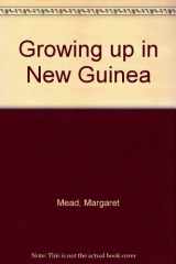 9780451600912-0451600916-Growing up in New Guinea