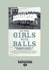 9781459696198-1459696190-Girls With Balls: The Secret History of Women's Football