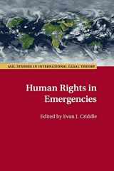 9781107535961-1107535964-Human Rights in Emergencies (ASIL Studies in International Legal Theory)