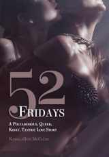 9781627783002-1627783008-52 Fridays: A Polyamorous, Queer, Kinky, Tantric Love Story