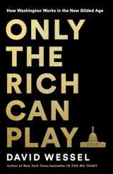 9781541757196-154175719X-Only the Rich Can Play: How Washington Works in the New Gilded Age