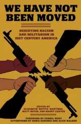 9781604864809-160486480X-We Have Not Been Moved: Resisting Racism and Militarism in 21st Century America