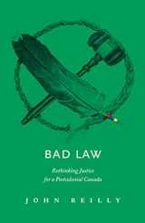 9781771603348-1771603348-Bad Law: Rethinking Justice for a Postcolonial Canada
