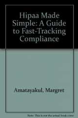 9781578392254-157839225X-Hipaa Made Simple: A Guide to Fast-Tracking Compliance