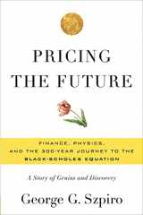 9780465022489-0465022480-Pricing the Future: Finance, Physics, and the 300-year Journey to the Black-Scholes Equation