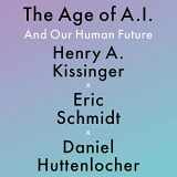 9781668601105-1668601109-The Age of A.I.: And Our Human Future