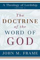9780875522647-0875522645-The Doctrine of the Word of God (Theology of Lordship)