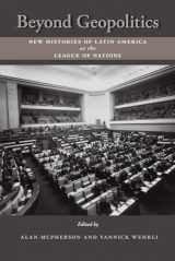 9780826351654-0826351654-Beyond Geopolitics: New Histories of Latin America at the League of Nations