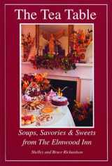 9780966347814-0966347811-The Tea Table: Soups, Savories & Sweets from The Elmwood Inn