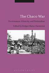 9781474248846-1474248845-The Chaco War: Environment, Ethnicity, and Nationalism