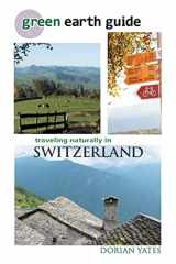 9781456323639-1456323636-Green Earth Guide: Traveling Naturally in Switzerland