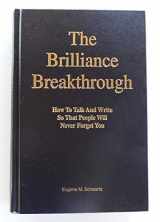 9780963868404-0963868403-The Brilliance Breakthrough: How to Talk and Write So That People Will Never Forget You
