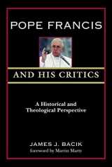 9780809154531-0809154536-Pope Francis and His Critics: A Historical and Theological Perspective