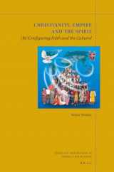 9789004357365-900435736X-Christianity, Empire and the Spirit (Theology and Mission in World Christianity, 11)