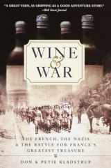9780767904483-0767904486-Wine and War: The French, the Nazis, and the Battle for France's Greatest Treasure