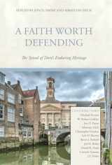 9781601787408-1601787405-A Faith Worth Defending: The Synod of Dort's Enduring Heritage