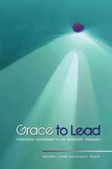 9780938162766-0938162764-Grace to Lead: Practicing Leadership in the Wesleyan Tradition
