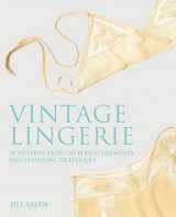 9780312645397-0312645392-Vintage Lingerie: 30 Patterns Based on Period Garments Plus Finishing Techniques