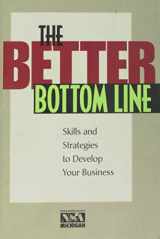 9780966473285-0966473280-The Better Bottom Line: Steps And Strategies to Develop Your Business