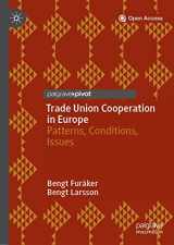 9783030387693-3030387690-Trade Union Cooperation in Europe: Patterns, Conditions, Issues