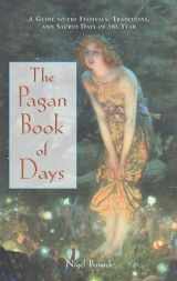 9780892818679-0892818670-The Pagan Book of Days: A Guide to the Festivals, Traditions, and Sacred Days of the Year