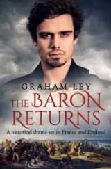 9781800555693-1800555695-The Baron Returns: A historical drama set in France and England (The Wentworth Family Regency Saga Series)