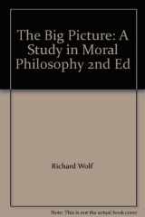 9780536824103-053682410X-The Big Picture: A Study in Moral Philosophy 2nd Ed