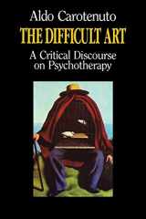 9780933029644-0933029640-The Difficult Art: A Critical Discourse on Psychotherapy