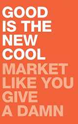 9781736785805-173678580X-Good Is the New Cool: Market Like You Give A Damn