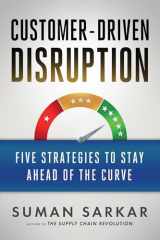 9781523099757-1523099755-Customer-Driven Disruption: Five Strategies to Stay Ahead of the Curve