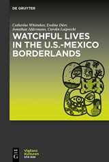 9783110997279-3110997274-Watchful Lives in the U.S.-Mexico Borderlands (Vigilanzkulturen / Cultures of Vigilance, 4)