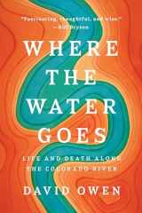 9780735216099-0735216096-Where the Water Goes: Life and Death Along the Colorado River