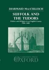 9780198229148-0198229143-Suffolk and the Tudors: Politics and Religion in an English County 1500-1600