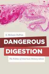 9780520287488-0520287487-Dangerous Digestion: The Politics of American Dietary Advice (California Studies in Food and Culture) (Volume 58)