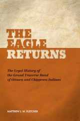 9781611860221-1611860229-The Eagle Returns: The Legal History of the Grand Traverse Band of Ottawa and Chippewa Indians