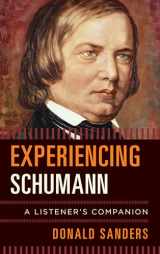 9781442240032-1442240032-Experiencing Schumann: A Listener's Companion