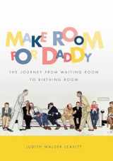 9780807871683-0807871680-Make Room for Daddy: The Journey from Waiting Room to Birthing Room