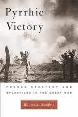 9780674018808-067401880X-Pyrrhic Victory: French Strategy and Operations in the Great War