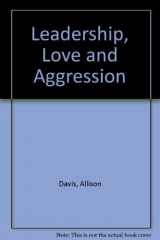 9780151493487-0151493480-Leadership, Love and Aggression