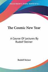 9781428644946-1428644946-The Cosmic New Year: A Course Of Lectures By Rudolf Steiner