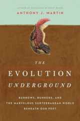 9781681776569-1681776561-The Evolution Underground: Burrows, Bunkers, and the Marvelous Subterranean World Beneath our Feet