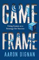 9781451611052-1451611056-Game Frame: Using Games as a Strategy for Success
