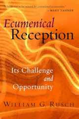 9780802847232-0802847234-Ecumenical Reception: Its Challenge and Opportunity