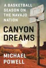 9780525534662-0525534660-Canyon Dreams: A Basketball Season on the Navajo Nation